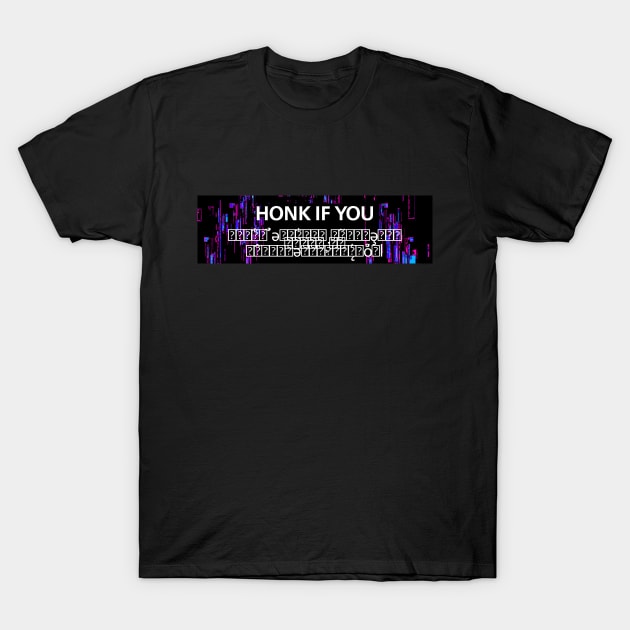 Honk if you glitch T-Shirt by Big Tees